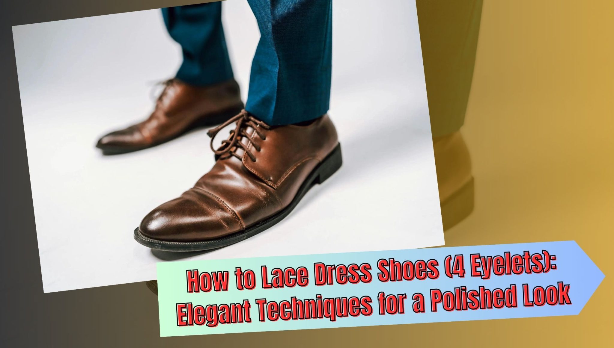 Dress Shoe Lacing 101: Step-by-Step Guide for Perfect Lacing