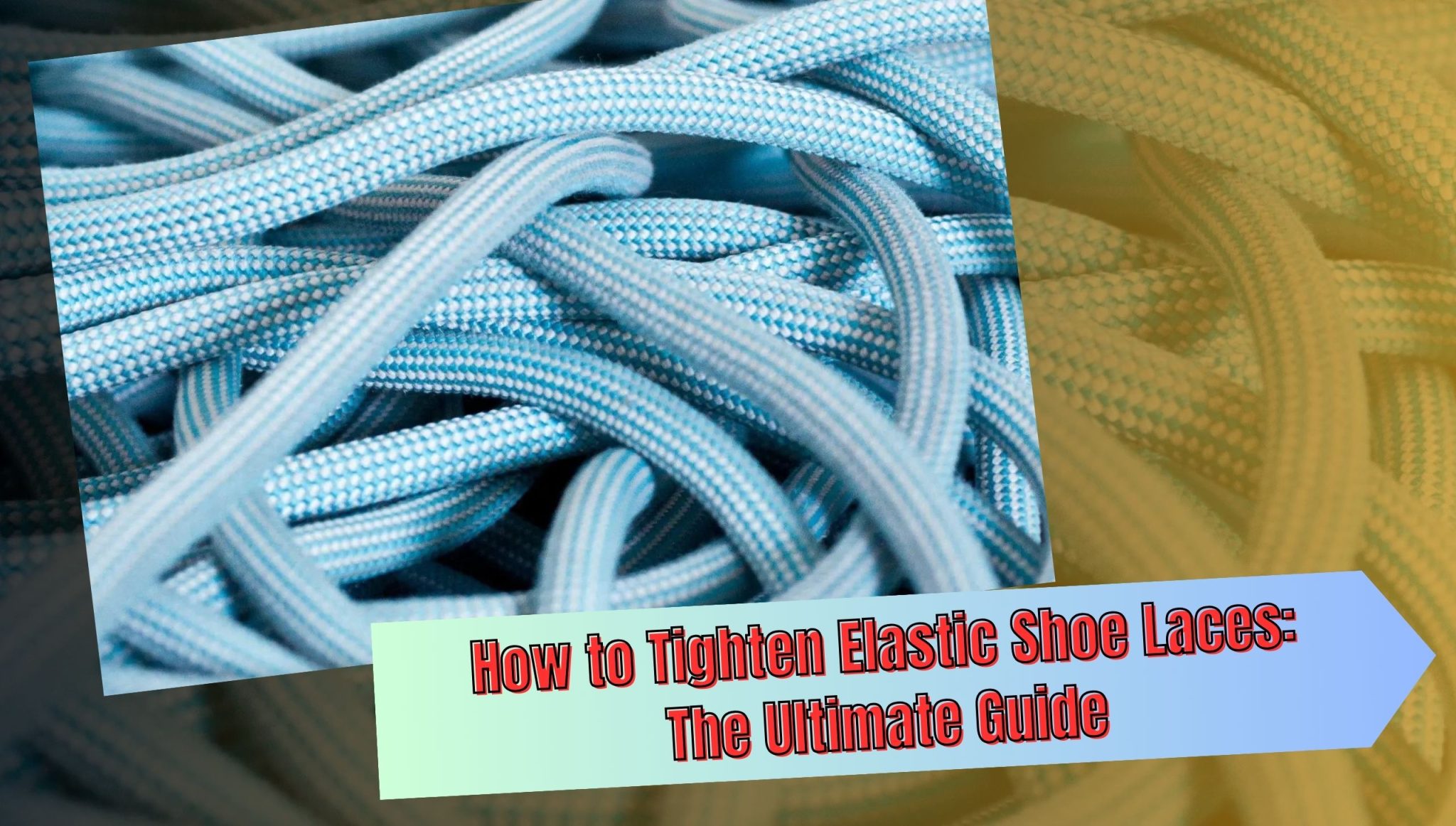 How to Tighten Elastic Shoe Laces The Ultimate Guide