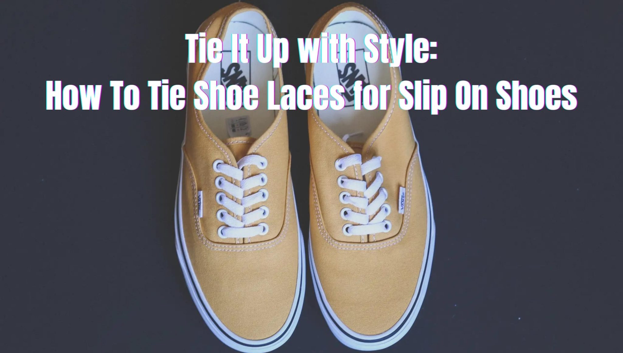 Tie It Up with Style: How To Tie Shoe Laces for Slip On Shoes